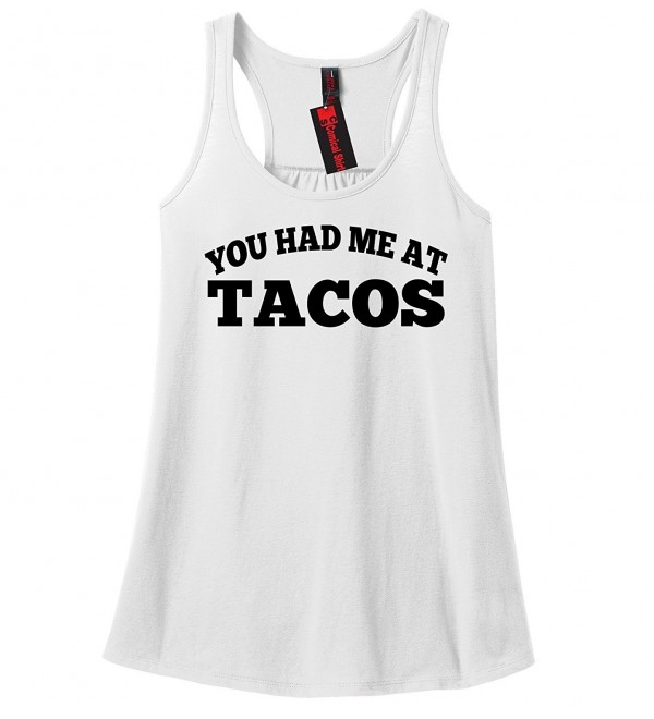 Ladies You Had Me At Tacos Funny Tee Racerback - White - CQ12N09NZ8Q